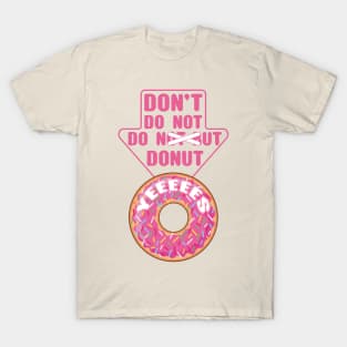 Donuts always...YEEEES T-Shirt